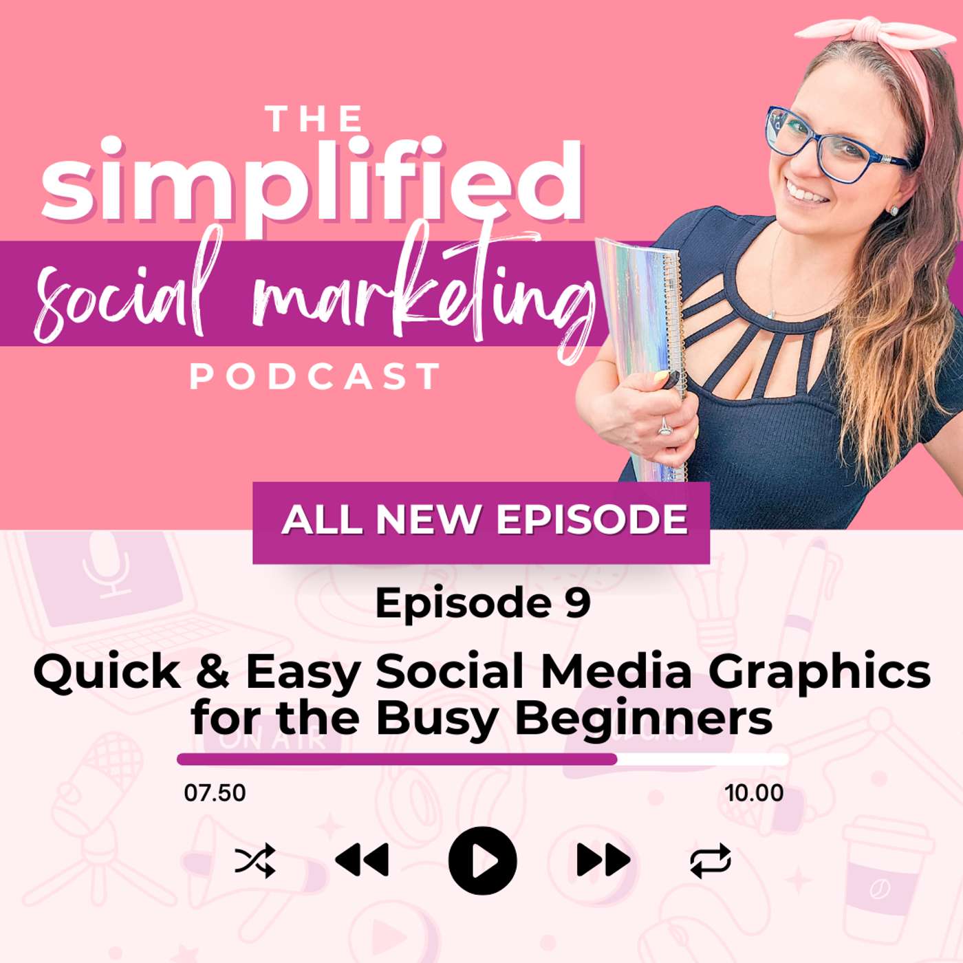 Episode 9 | Quick & Easy Social Media Graphics for the Busy Beginner episode artwork