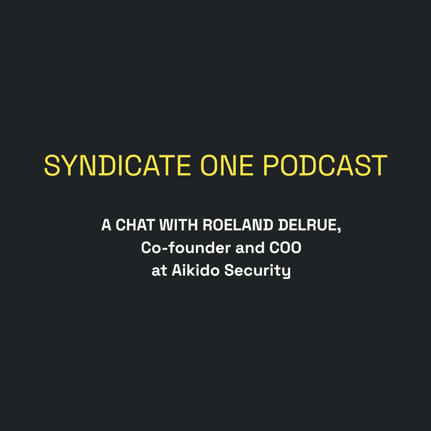Chat with Roeland Delrue, COO and co-founder of Aikido Security episode artwork