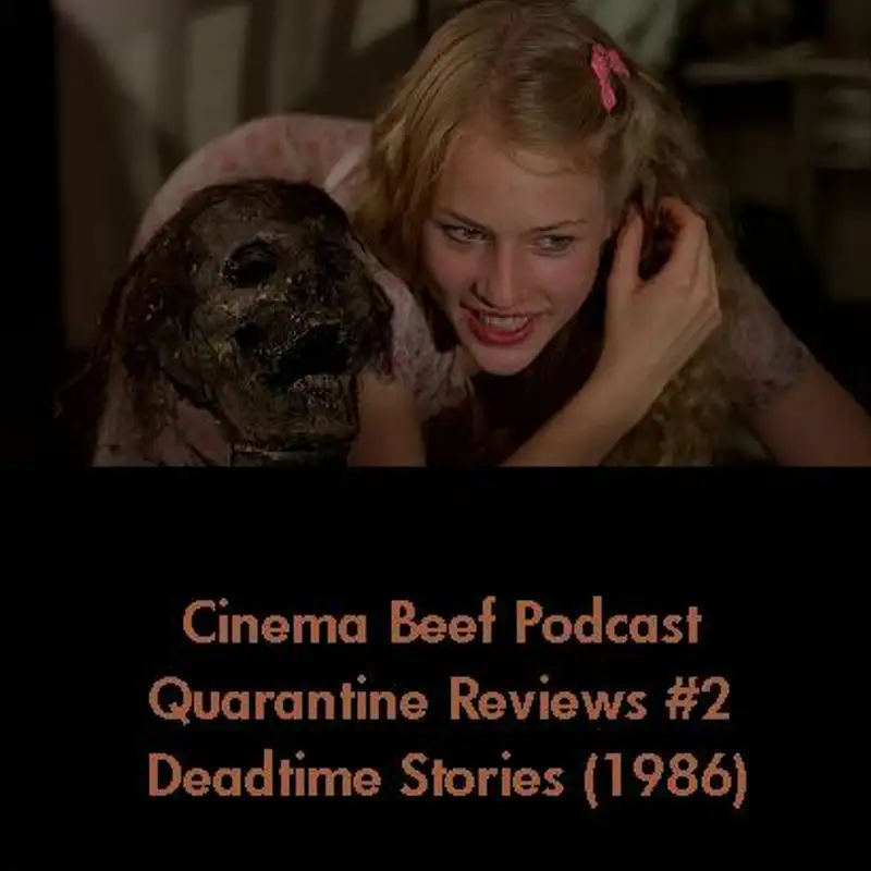 Cinema Beef Podcast Quarantine Reviews #2 Deadtime Stories (1986)