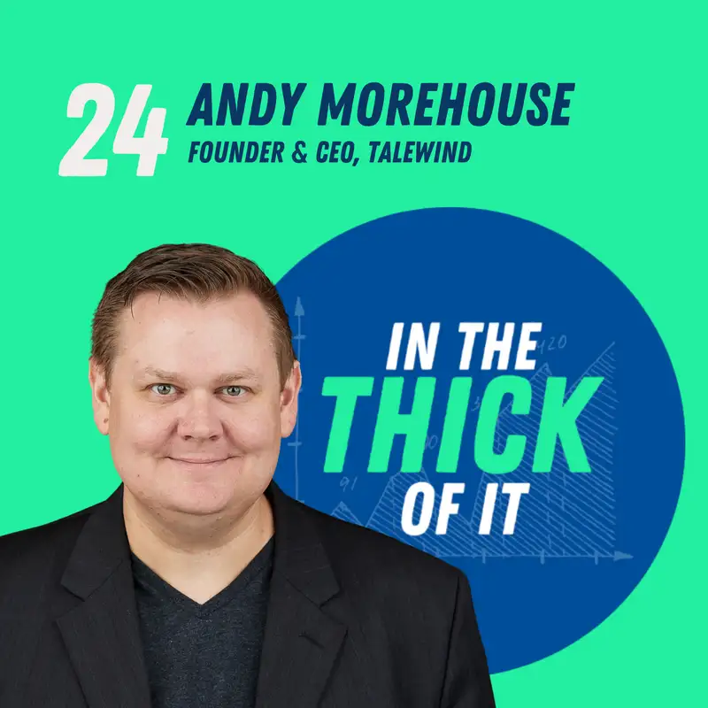 #24: Andy Morehouse, Founder & CEO | Talewind