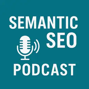 Semantic SEO Podcast
