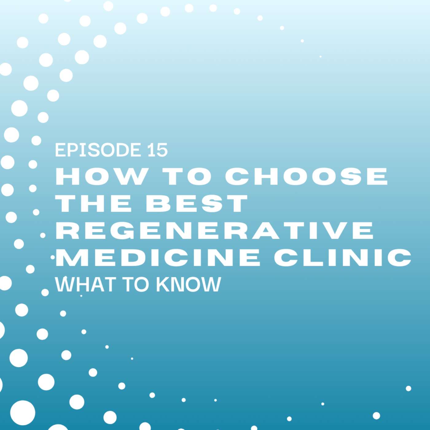 How to Choose the Best Regenerative Medicine Clinic: What to Know episode artwork