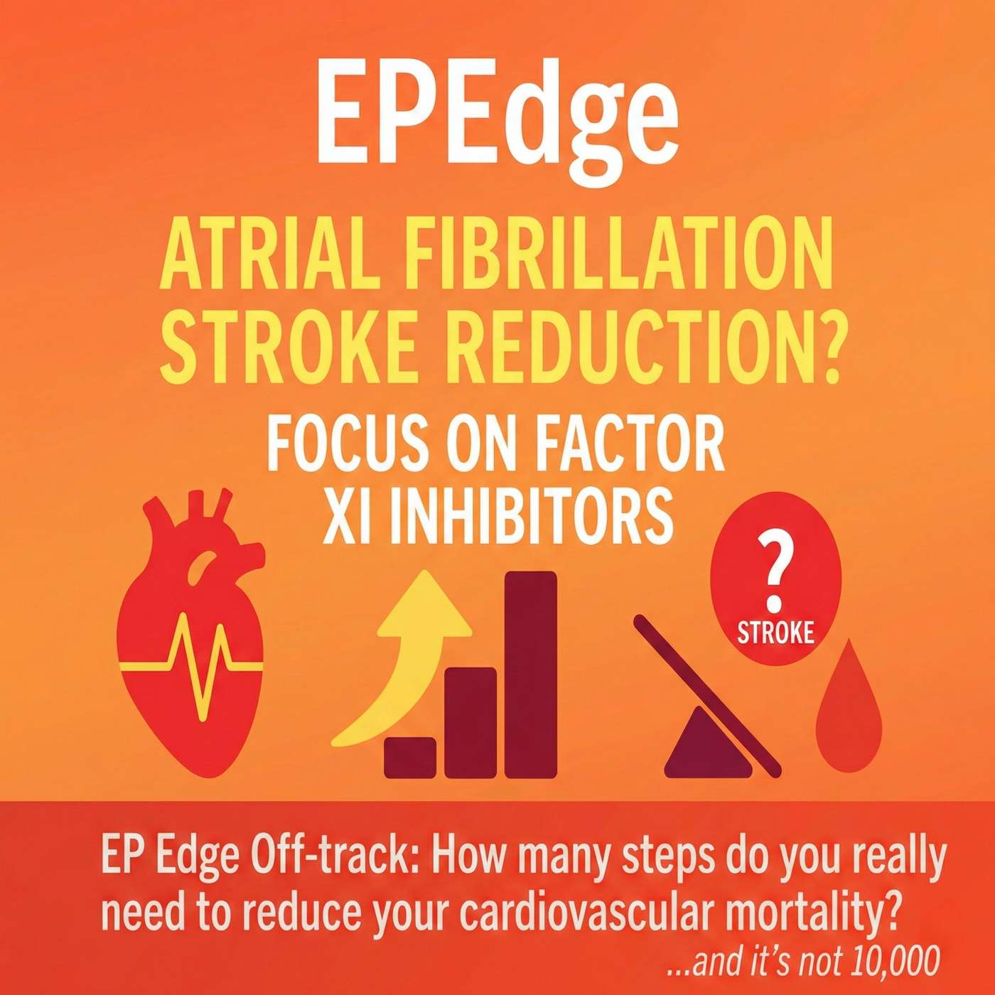Targeting the Intrinsic Pathway: Is Factor XI Inhibition Poised to Redefine Stroke Prevention in AF: EP Edge August 2025 Issue 4A