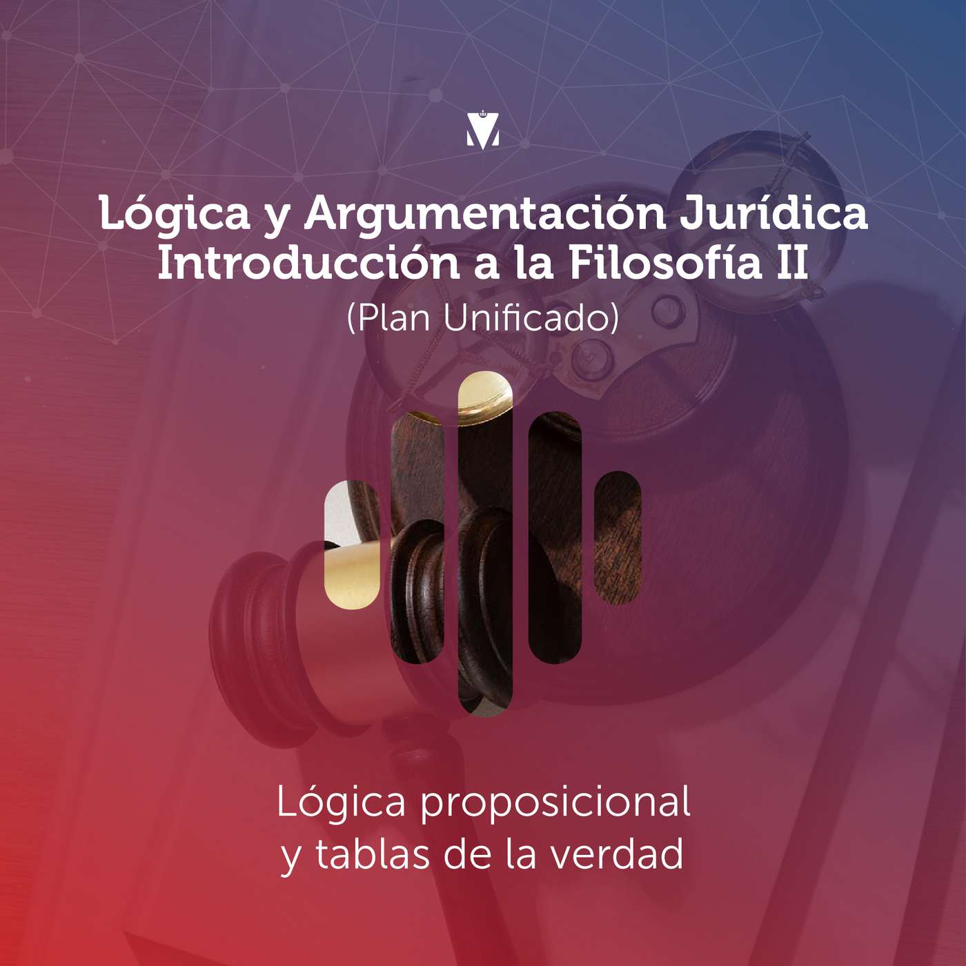 16 - LÓGICA Y ARGUMENTACIÓN JURÍDICA - INTRODUCCIÓN A LA FILOSOFÍA II: Lógica Proposicional y Tablas de la Verdad episode artwork