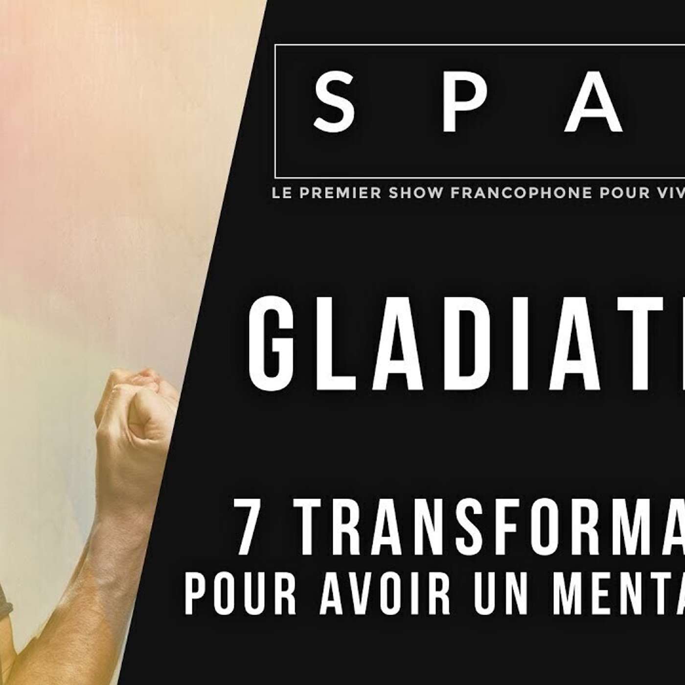 SPARK LE SHOW: GLADIATEUR: 7 transformations pour un mental d'acier episode artwork
