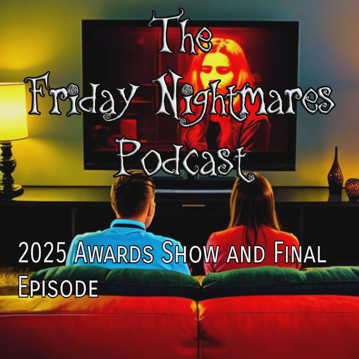The Friday Nightmares Podcast: 2025 Awards Show and Final Episode The Friday Nightmares Podcast: 2025 Awards Show and Final Episode