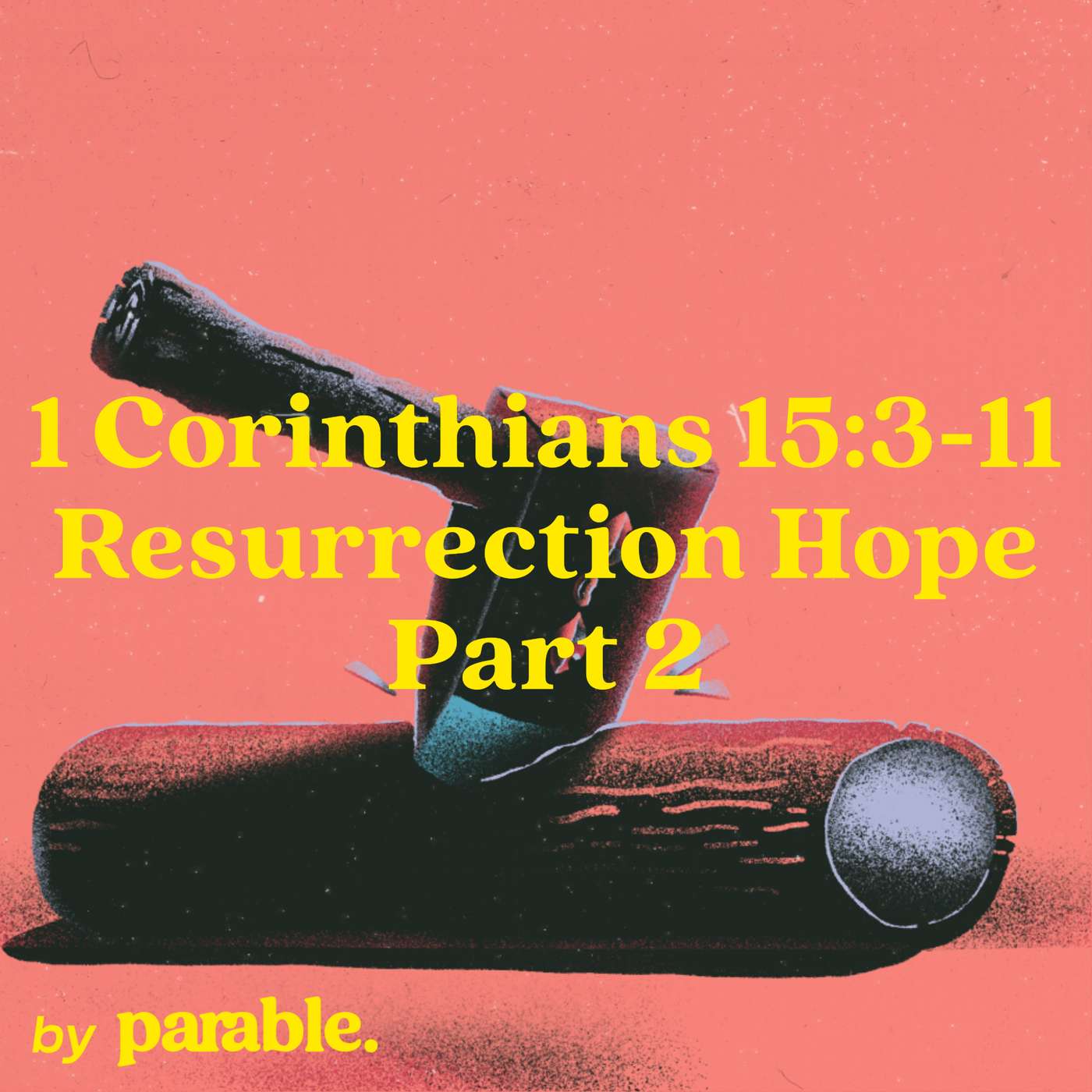 1 Corinthians Part 71: Resurrection Hope Part 2 [1 Corinthians 15:3-11] episode artwork