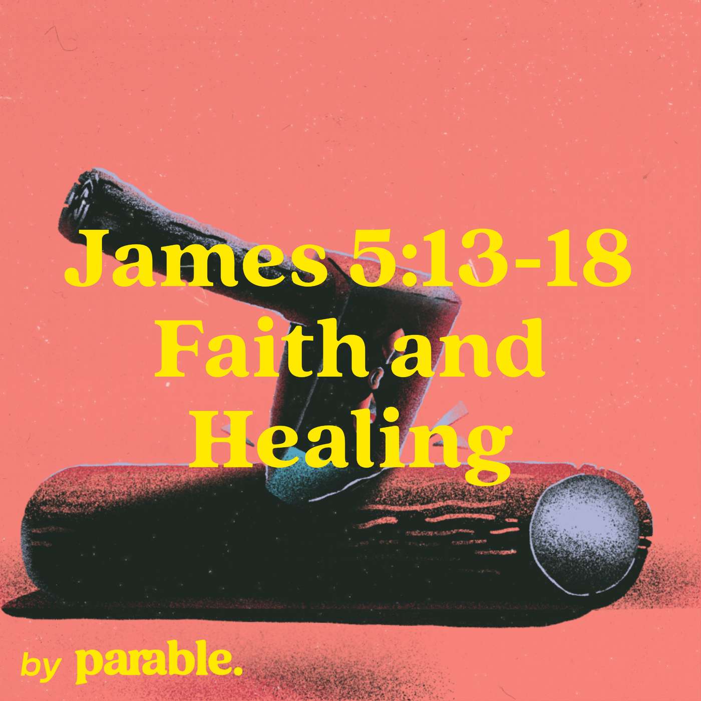 James Part 22: Faith and Healing [James 5:13-18] episode artwork