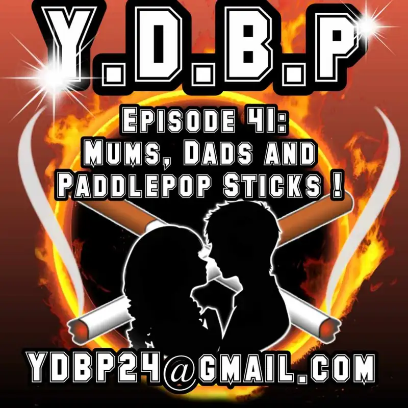 Episode 41 - Mums, Dads and Paddlepop Sticks!