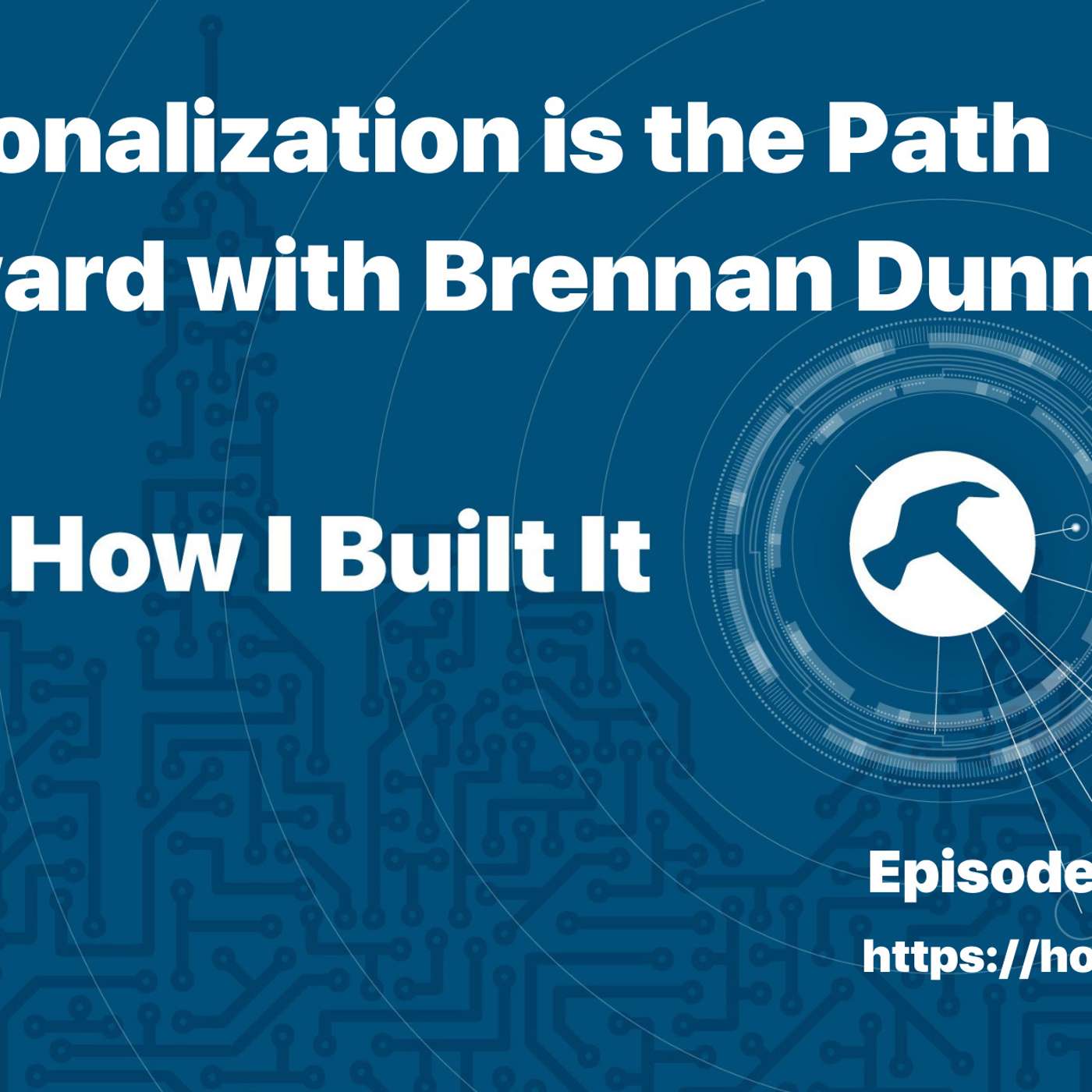 Personalization is the Path Forward with Brennan Dunn