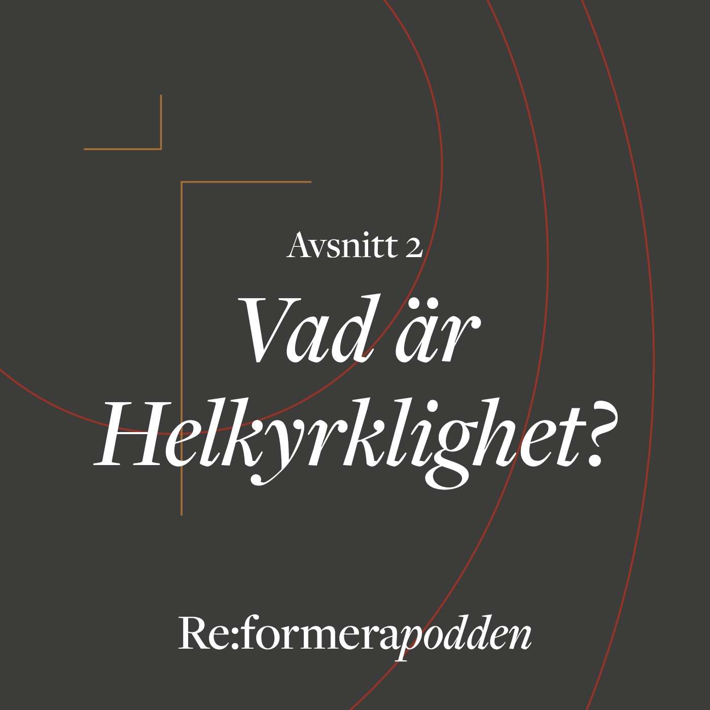 Avsnitt 2 – Vad är helkyrklighet? Avsnitt 2 – Vad är helkyrklighet?