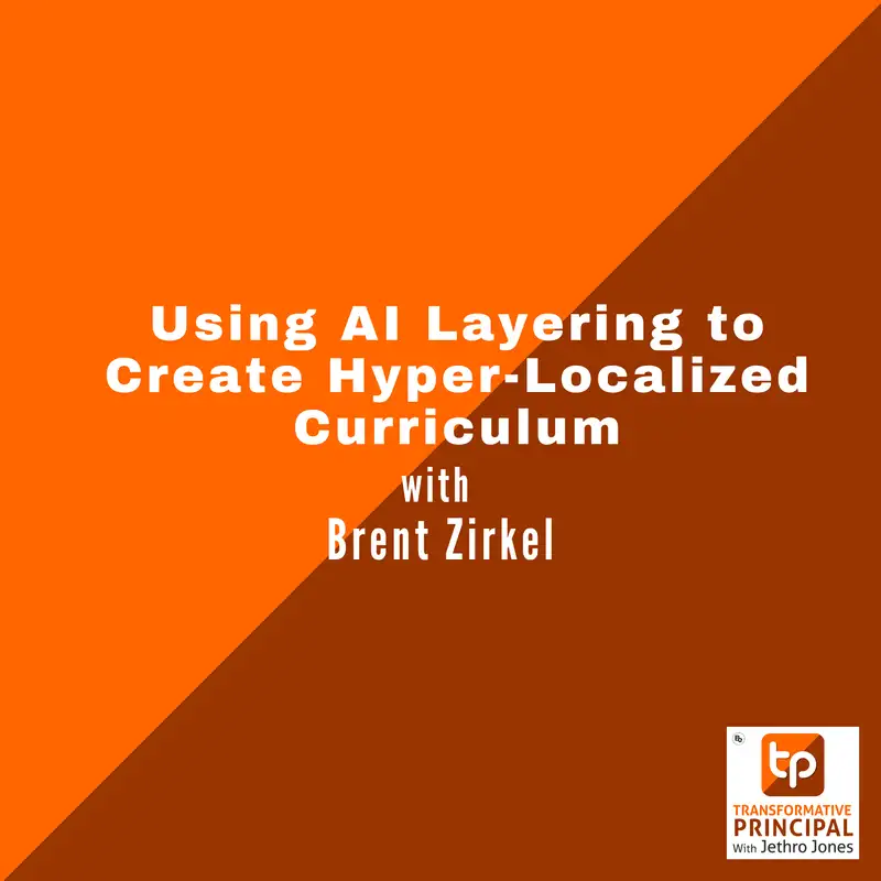Using AI Layering to Create Hyper-Localized Curriculum with Brent Zirkel