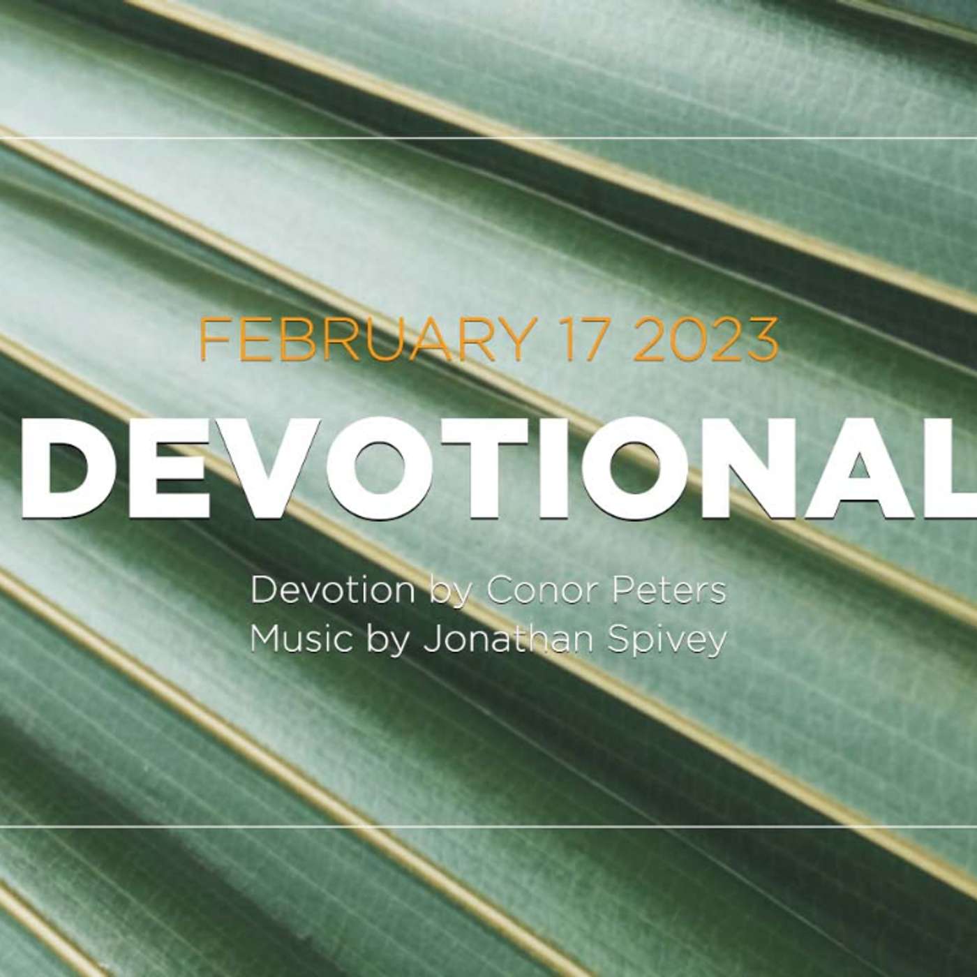 Devotion for February 17, 2023 with Conor Peters episode artwork