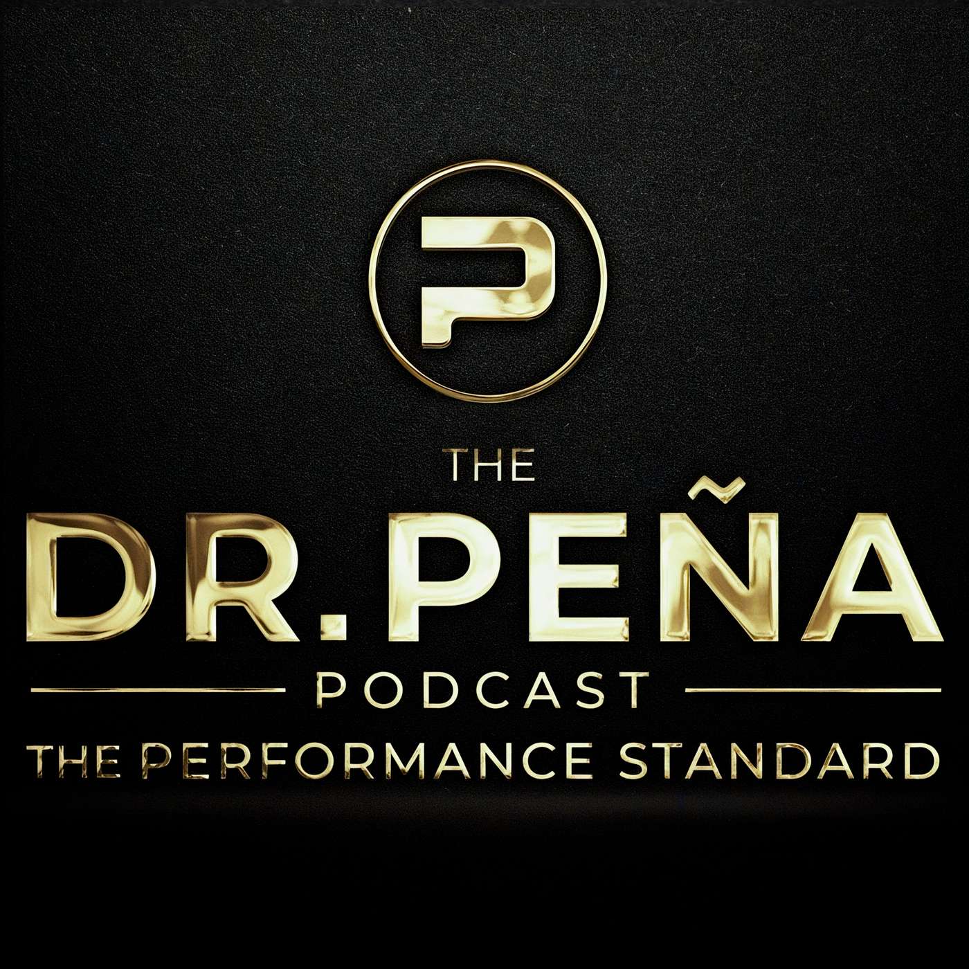 The Dr. Pena Podcast - The Performance Standard podcast artwork