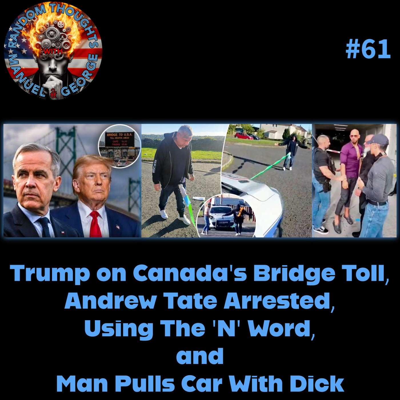 Trump on Canada's Bridge Toll, Andrew Tate Arrested, Using The 'N' Word, and Man Pulls Car With Dick