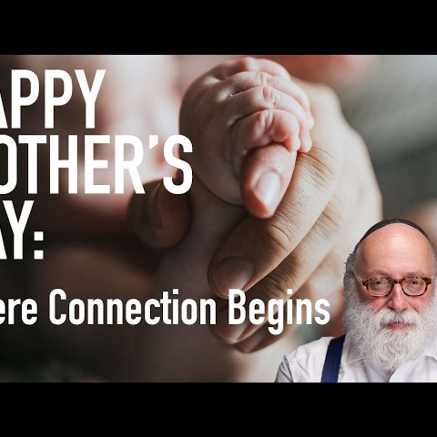 Happy Mother’s Day: Where Connection Begins episode artwork