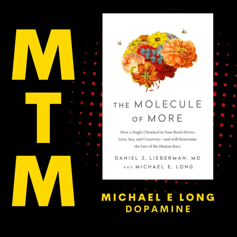 Author Michael E. Long: "The Molecule of More" (How Dopamine rules our lives)