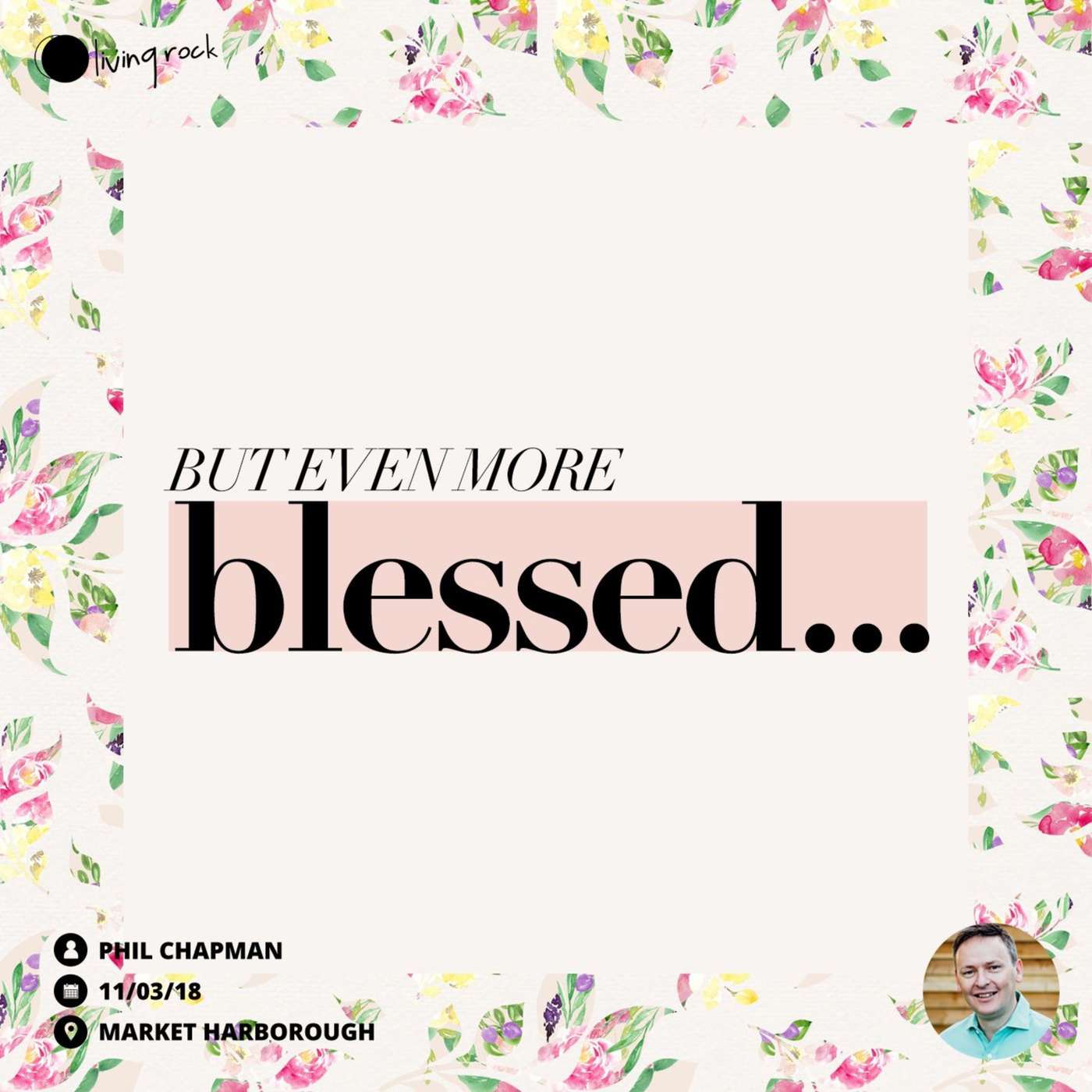 But Even More Blessed | Phil Chapman | 11/03/18 | Market Harborough episode artwork