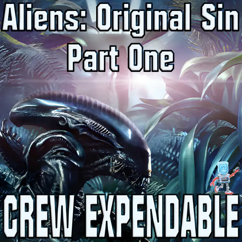 Discussing Aliens: Original Sin [Part One]