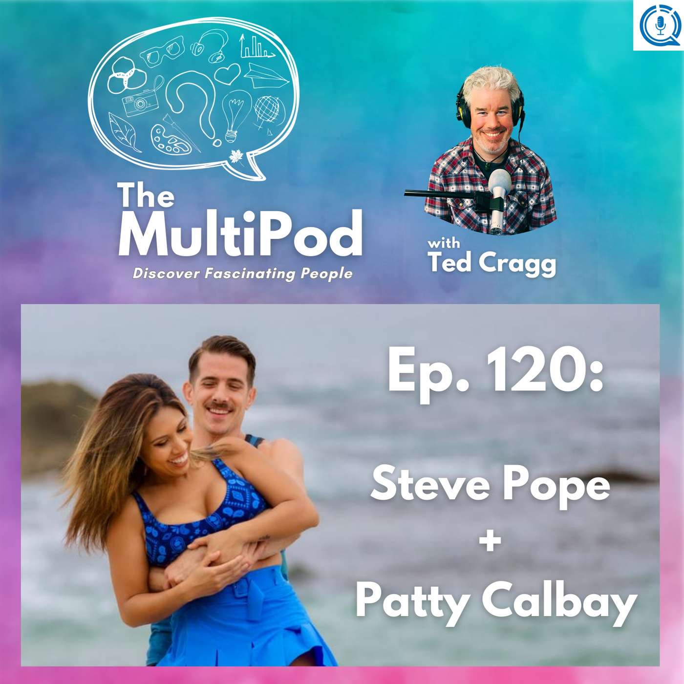 Learning About Multipotentiality and Nurturing Your Relationship, with Patty Calbay and Steve Pope