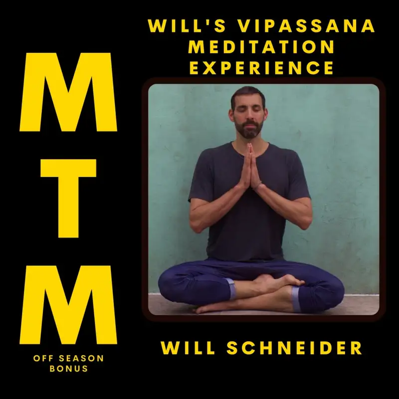 BONUS EPISODE: Will's 10 Day Silent Vipassana Retreat Experience.
