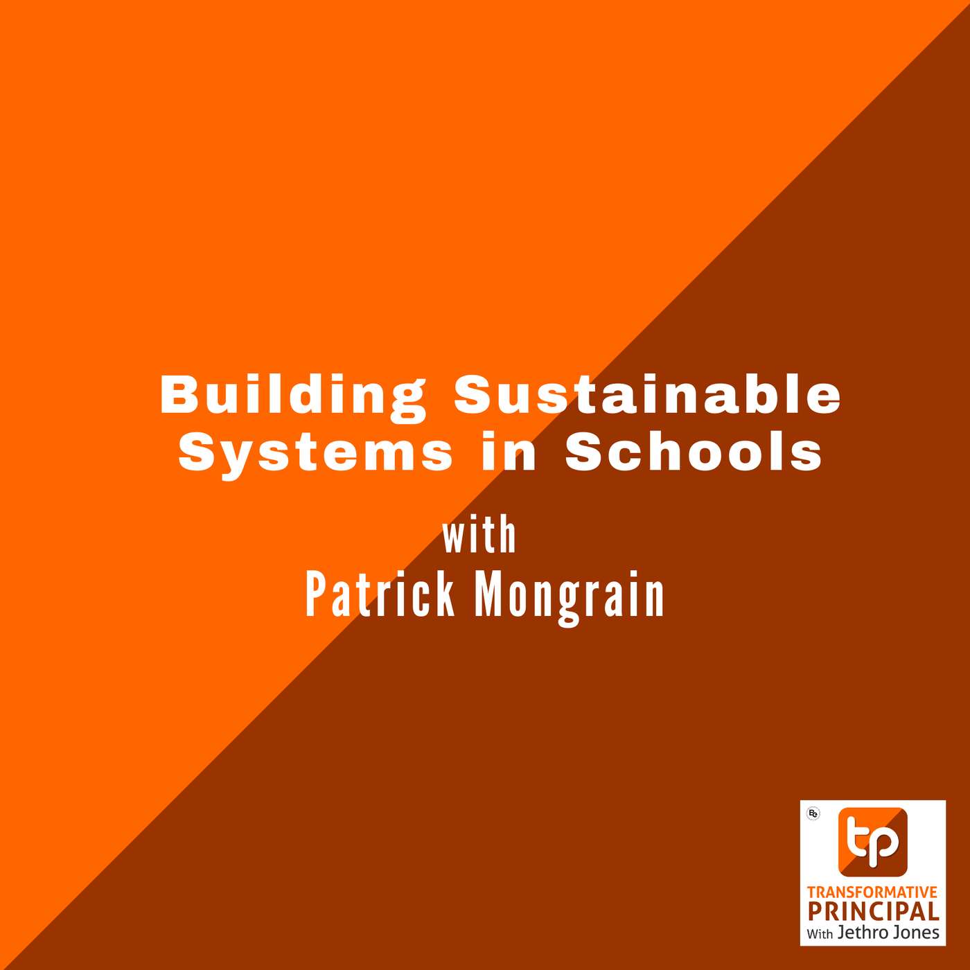 Building Sustainable Systems in Schools with Patrick Mongrain Building Sustainable Systems in Schools with Patrick Mongrain