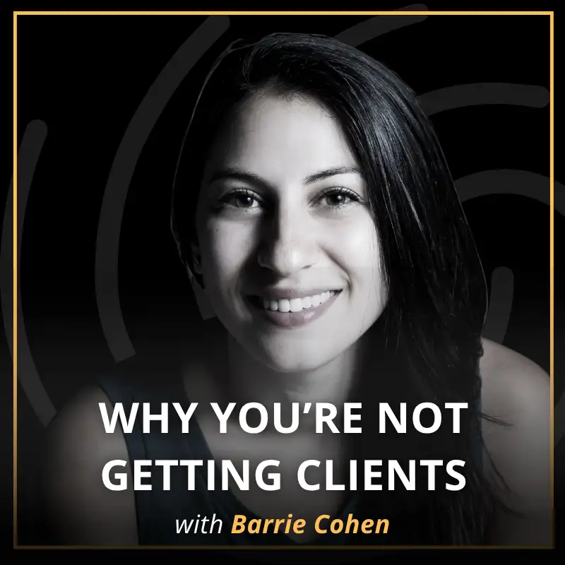 PR Expert Exposes Why You’re Not Getting Clients | Barrie Cohen | S2 E12