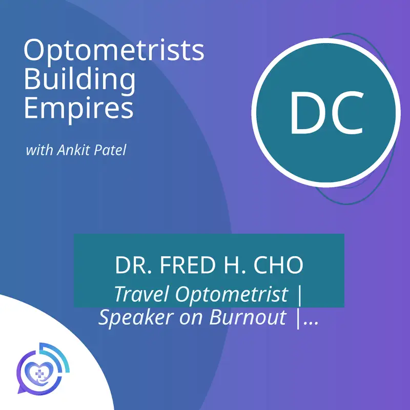 From Burnout to Building a Team of Travel Optometrists with Dr. Fred Cho
