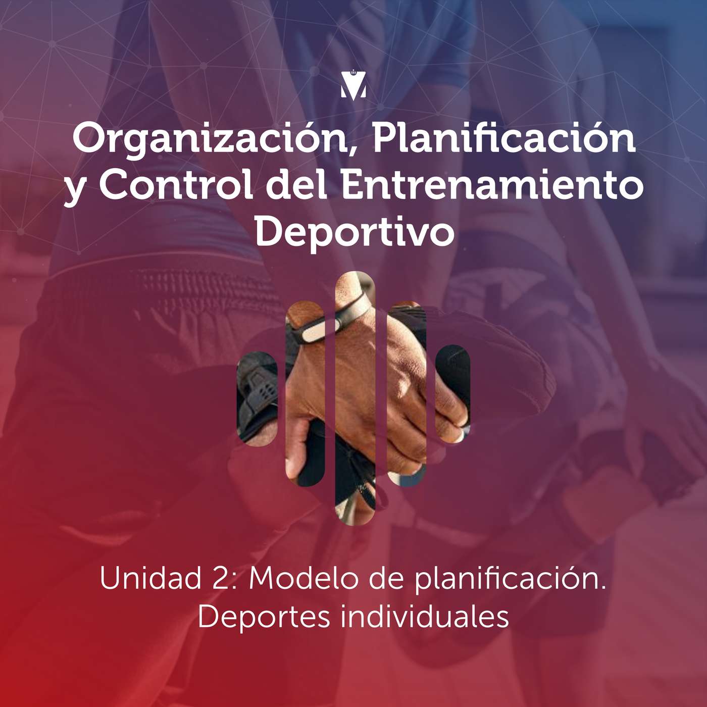 2 - ORGANIZACIÓN, PLANIFICACIÓN Y CONTROL DEL ENTRENAMIENTO DEPORTIVO: Unidad 2 - Modelo de planificación. Deportes individuales episode artwork