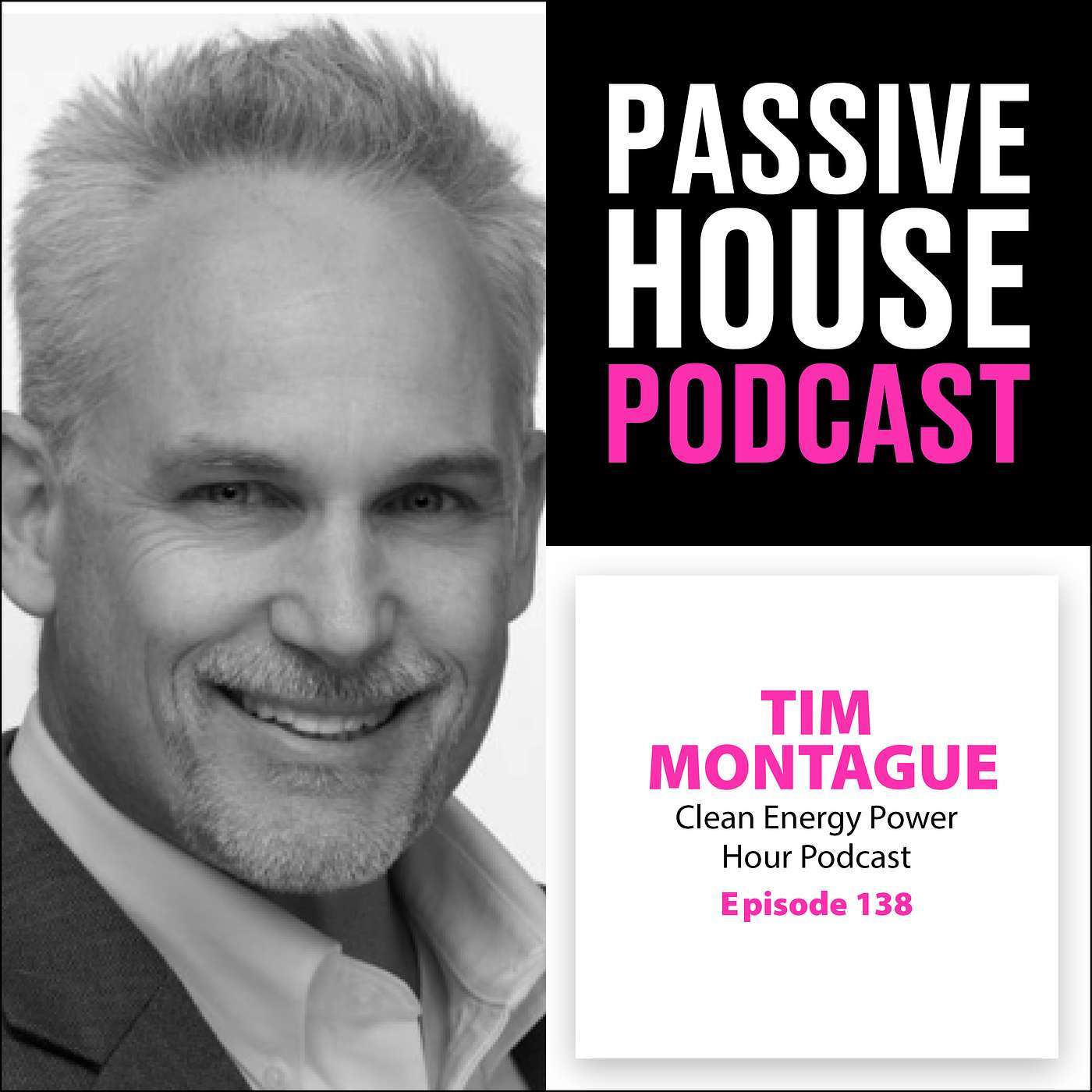 Passive House Podcast Ep. 138: Tim Montague, Clean Power Hour Podcast