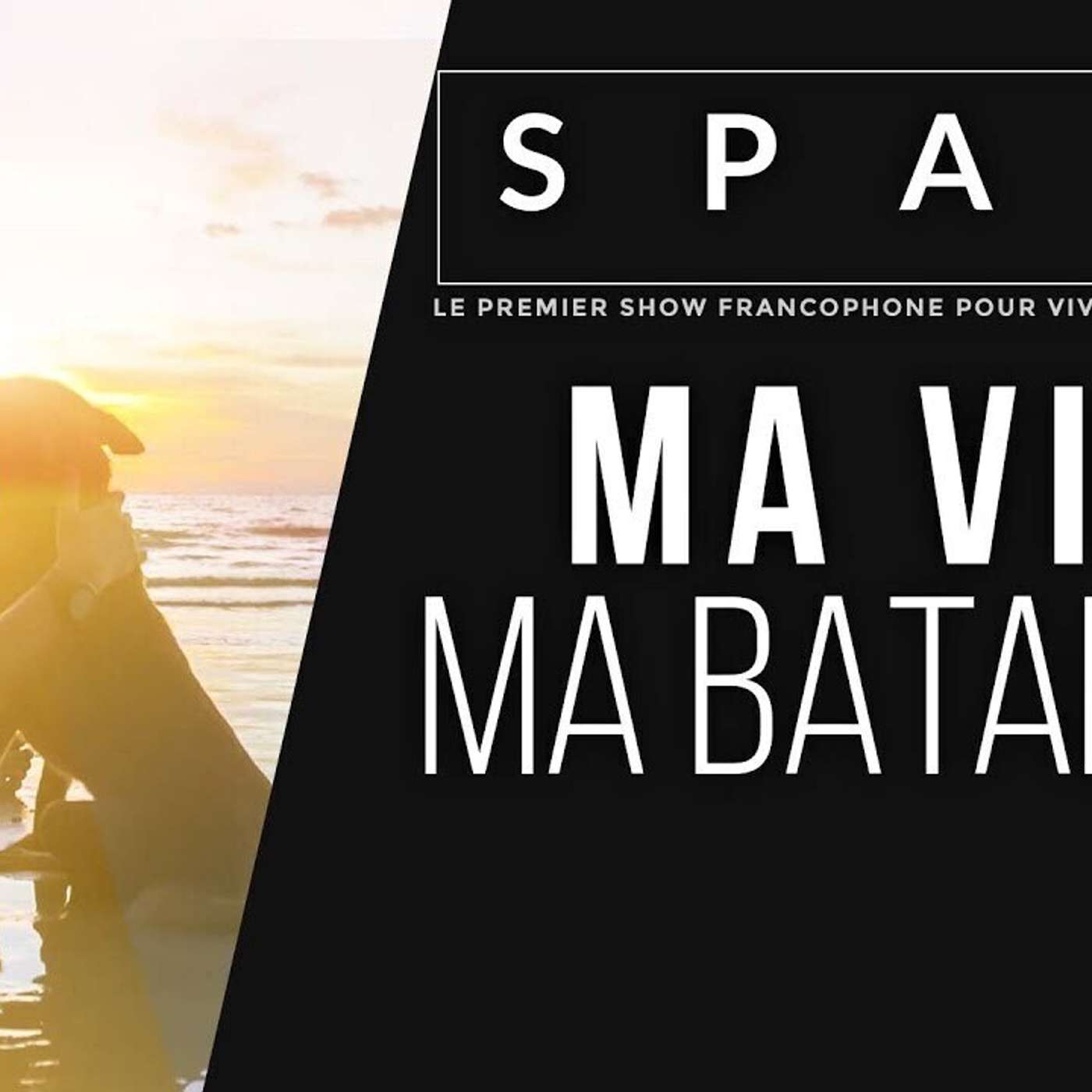 SPARK LE SHOW: Ma Vie, Ma Bataille episode artwork