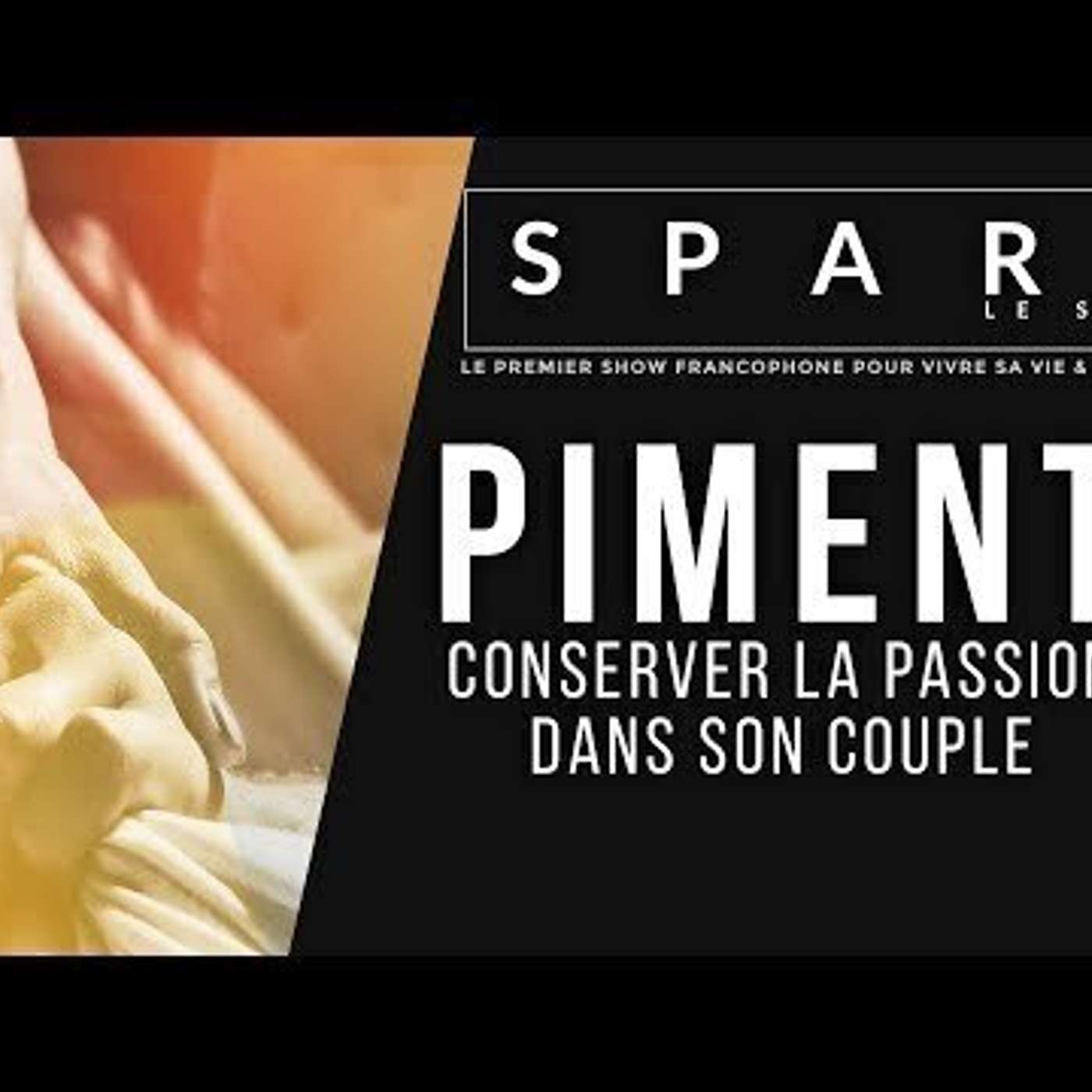 SPARK LE SHOW: Piment : Conserver la passion dans son couple episode artwork