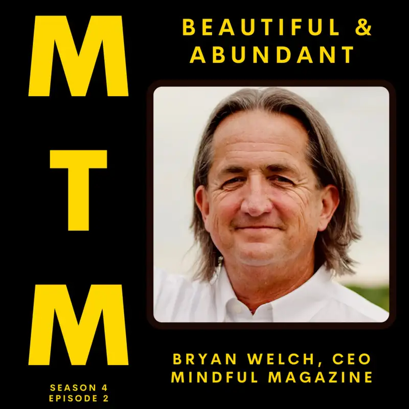 Beautiful and Abundant with Mindful Magazine CEO, Bryan Welch