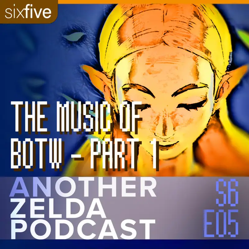 S6 EP05 | The Music of Breath of the Wild - Part 1