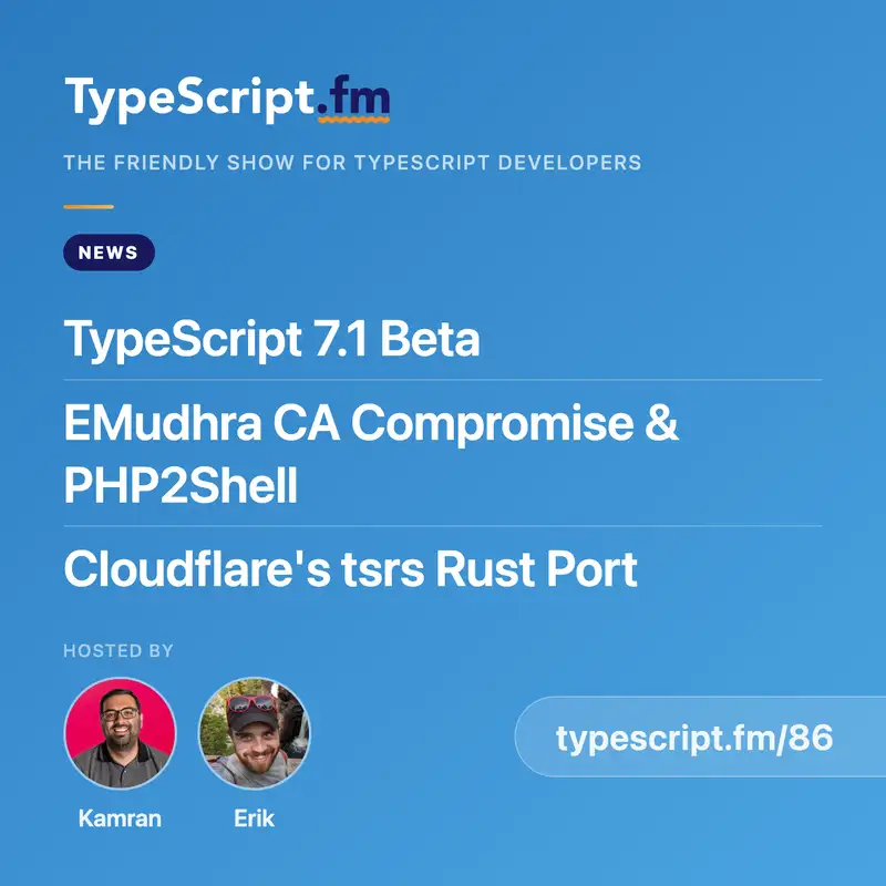 TypeScript 7.1 Beta, eMudhra CA Compromise & PHP2Shell, and Cloudflare's tsrs Rust Port | News | Ep 86