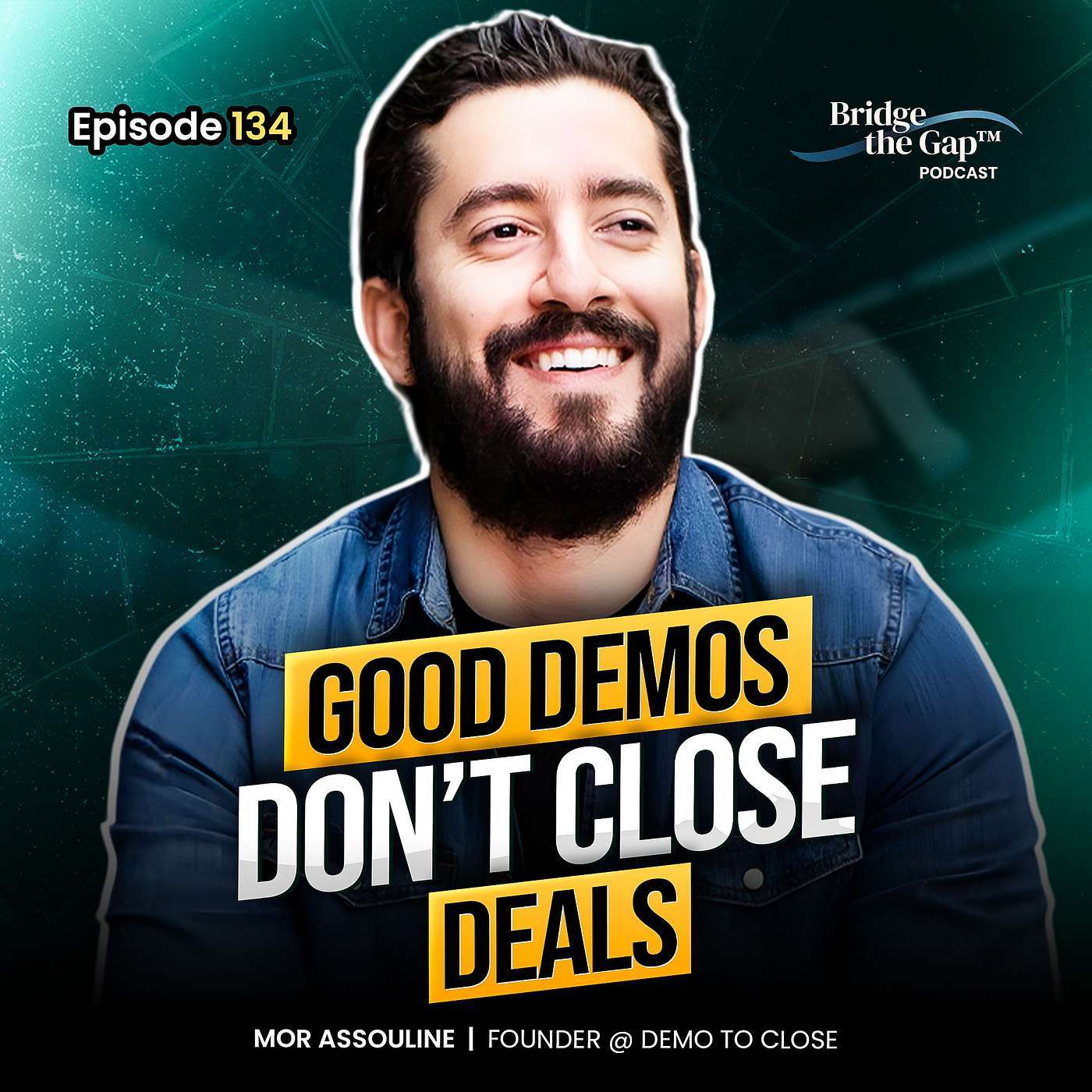 Episode #134 Great Demos Still Lose Deals. Here’s Why | Mor Assouline episode artwork