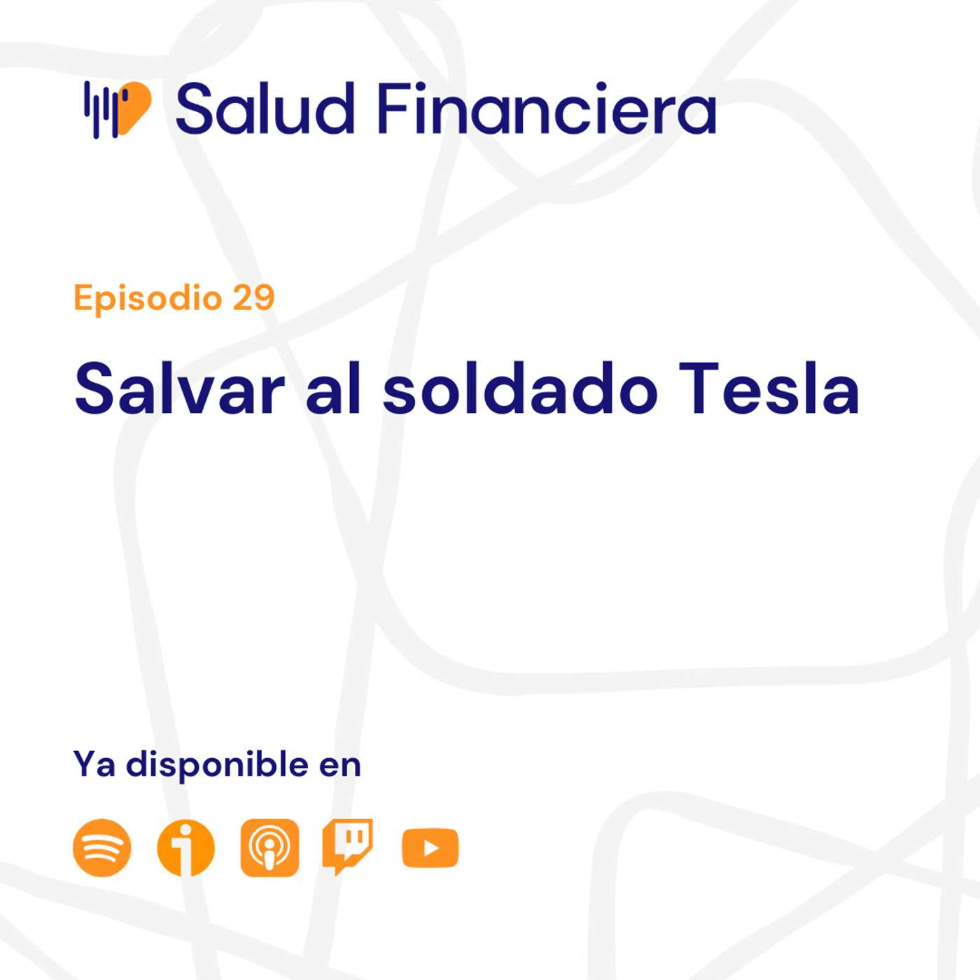 Salud Financiera #29 Salvar al Soldado Tesla