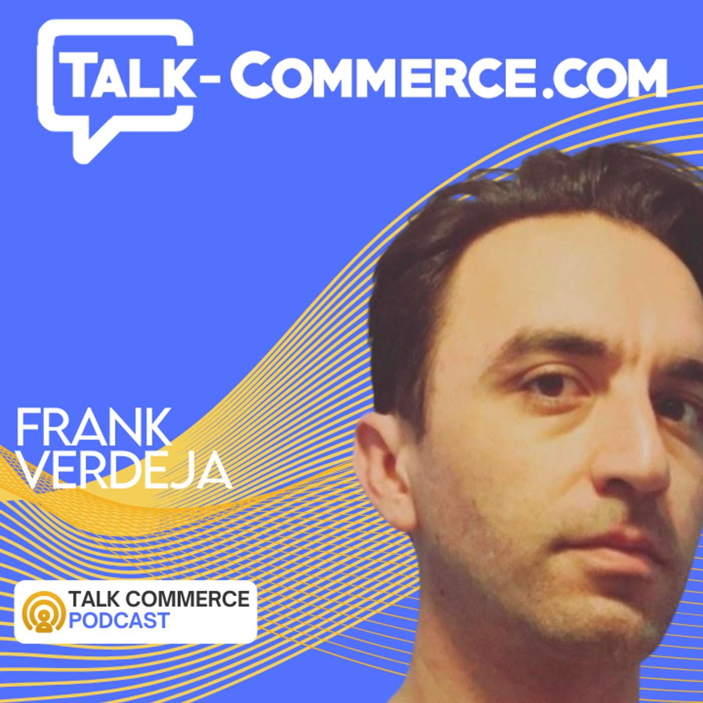 Live From Ecomm Forum Frank Verdeja on Bridging the Gap Between Technology and Business Teams