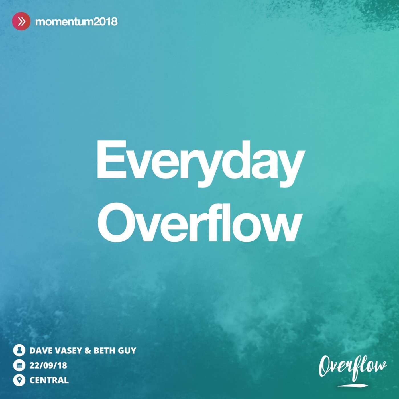 Everyday Overflow | Dave Vasey & Beth Guy | 22/09/18 | Central