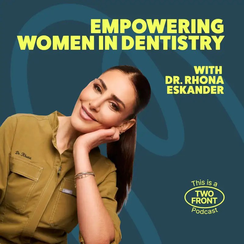 Empowering Women in Dentistry with Dr. Rhona Eskander