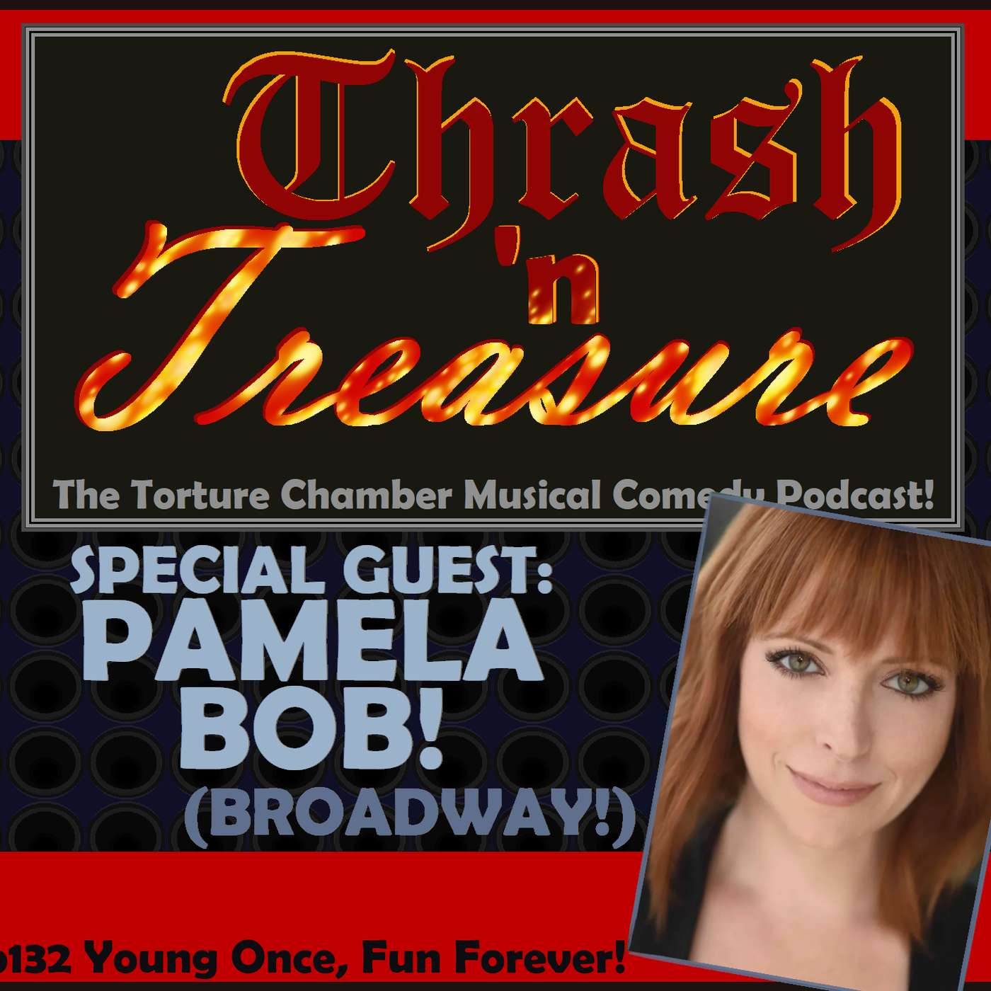 Ep132 Young Once, Fun Forever! w/ Pamela Bob! (Broadway!)