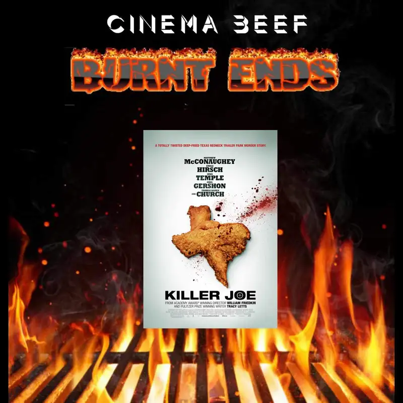 Cinema Beef Podcast Burnt Ends : Killer Joe (2011)