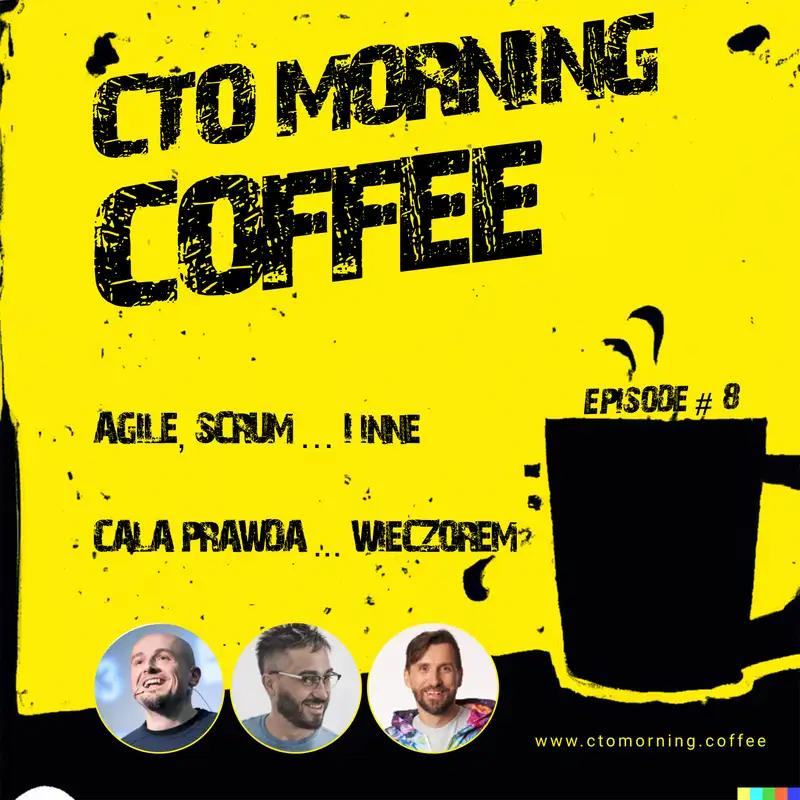 Episode #8: Agile, Scrum ... cała prawda ... wieczorową porą! 