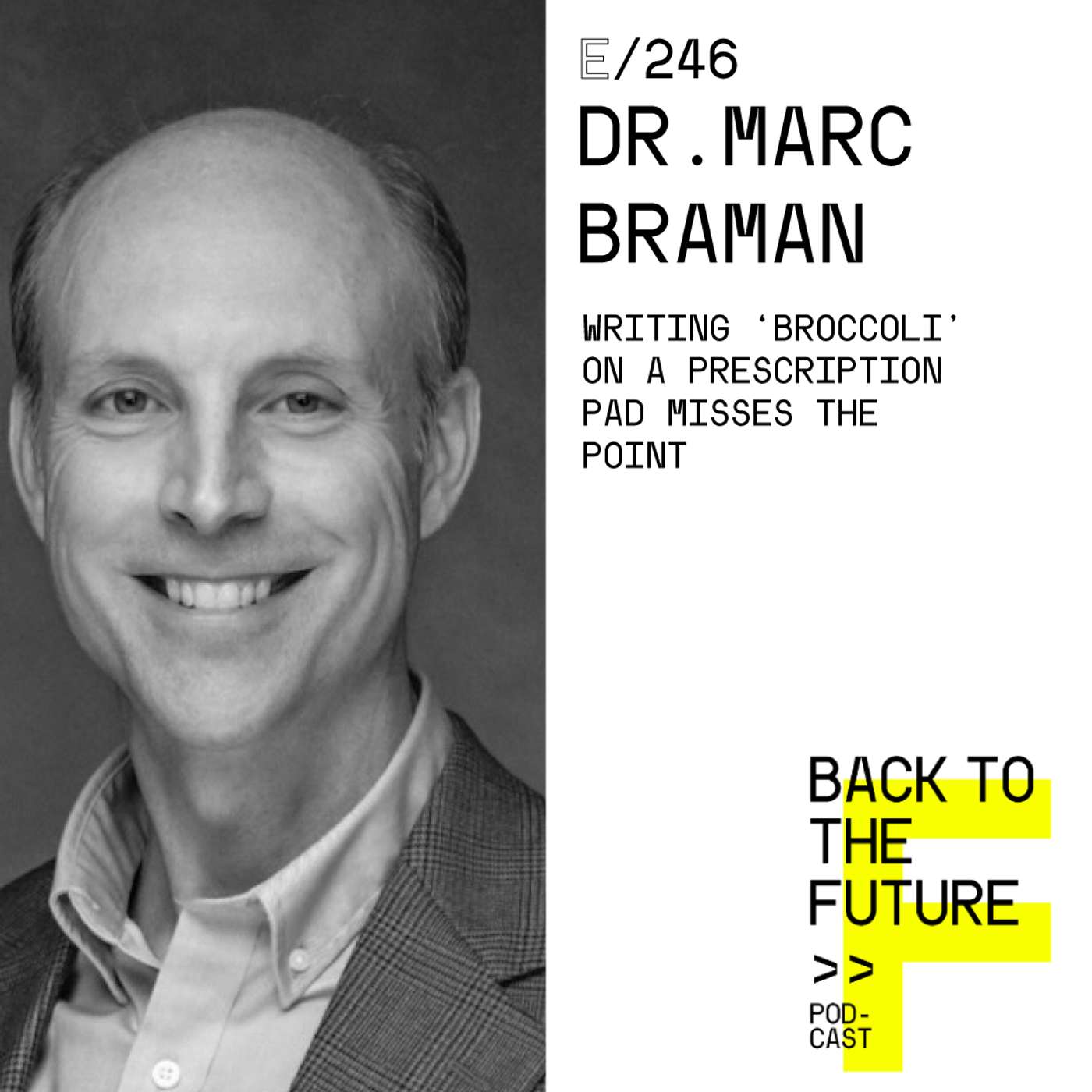 #246 Dr. Marc Braman | Writing ‘broccoli’ on a prescription misses the point #246 Dr. Marc Braman | Writing ‘broccoli’ on a prescription misses the point