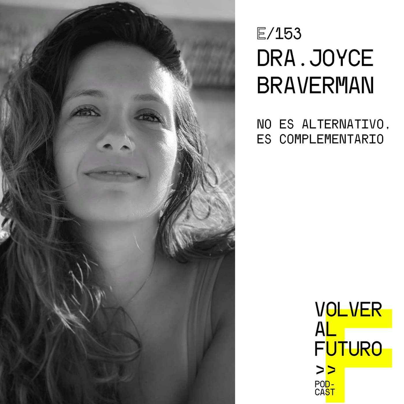 #153 Dra. Joyce Braverman - No es alternativo, es complementario episode artwork