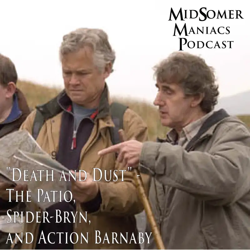 Episode 56 - "Death and Dust" - The Patio,  Spider-Bryn, and Action Barnaby