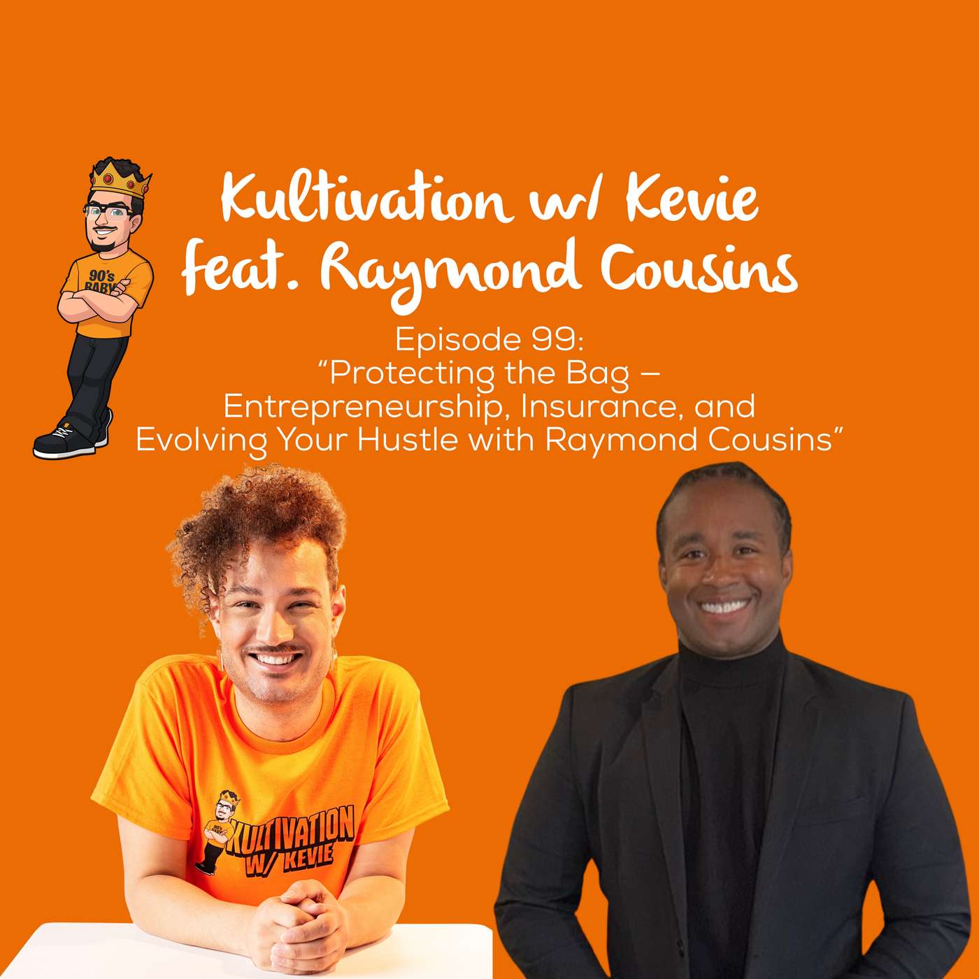 Protecting the Bag —  Entrepreneurship, Insurance, and Evolving Your Hustle with Raymond Cousins | Ep. 99 episode artwork