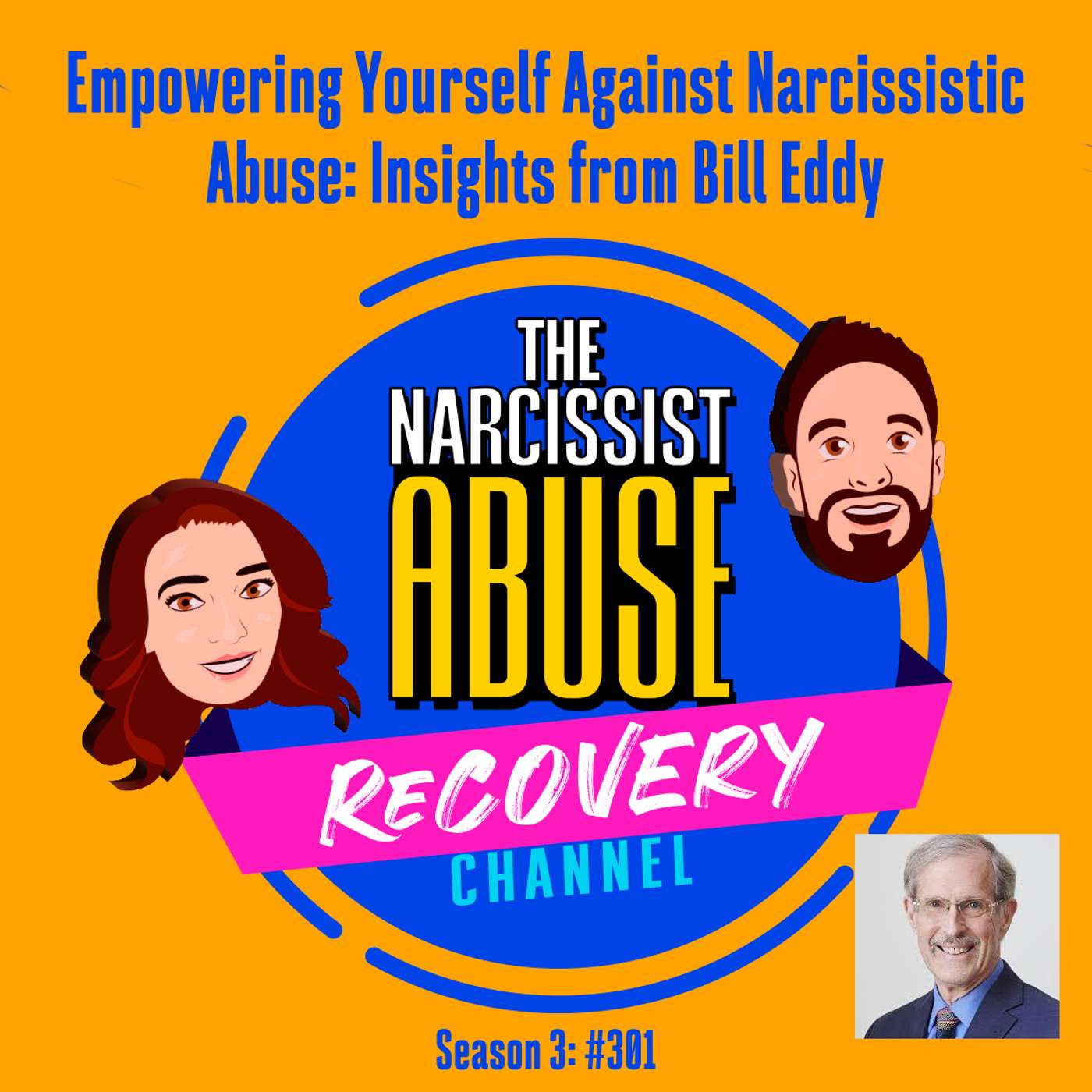 Empowering Yourself Against Narcissistic Abuse: Insights from Bill Eddy - #301