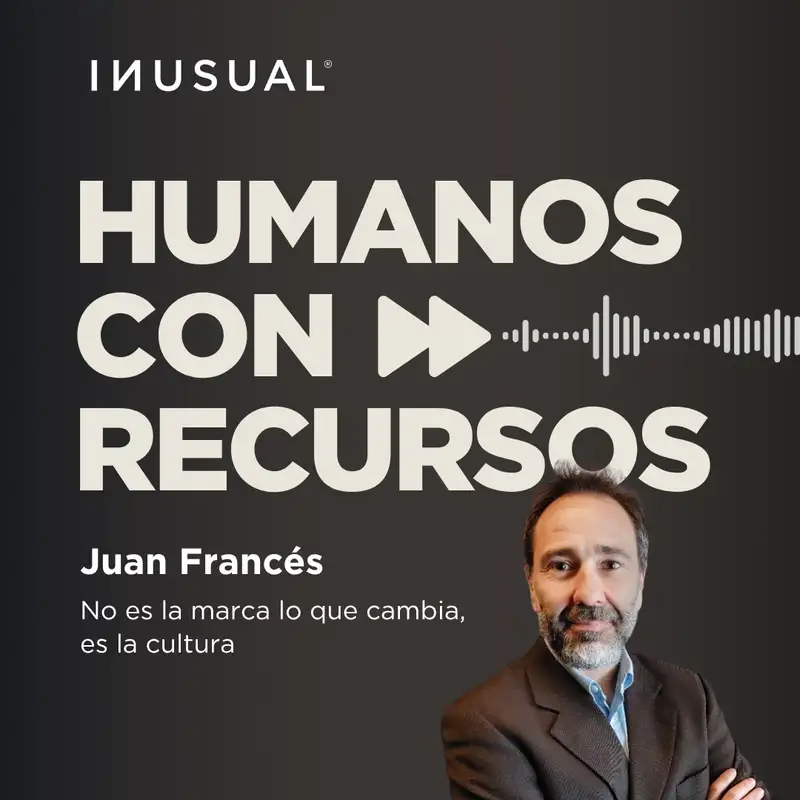 No es la marca lo que cambia, es la cultura, con Juan Francés