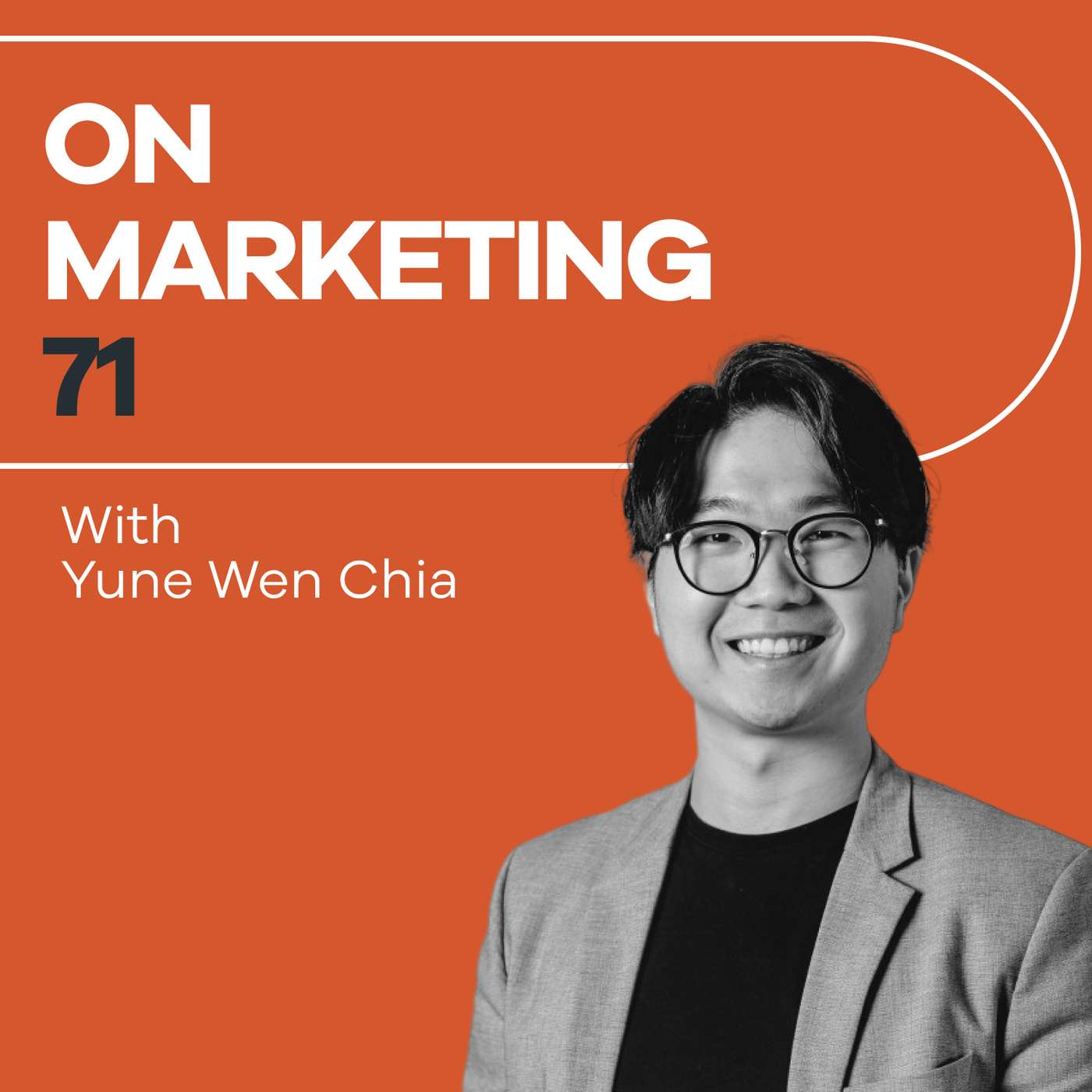 On Marketing #71: Yune Wen Chia On Marketing #71: Yune Wen Chia